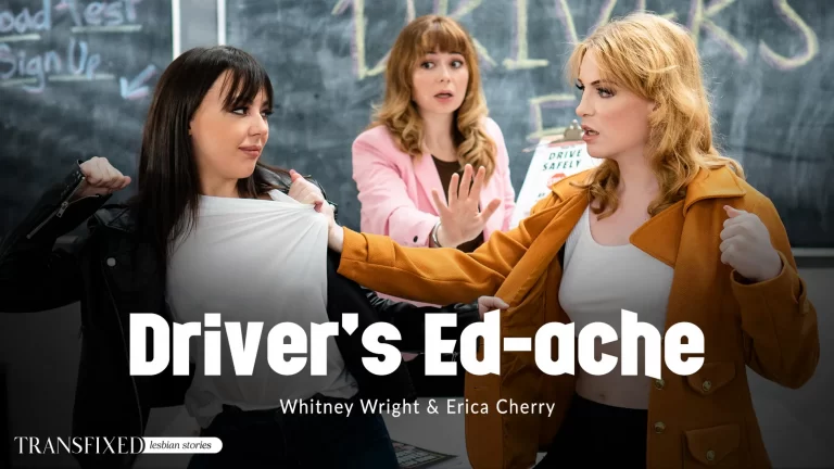 Transfixed Whitney Wright & Erica Cherry – Driver’s Ed-ache