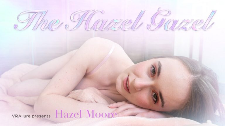 VRAllure Hazel Moore – Hazel Moore : The Hazel Gazel
