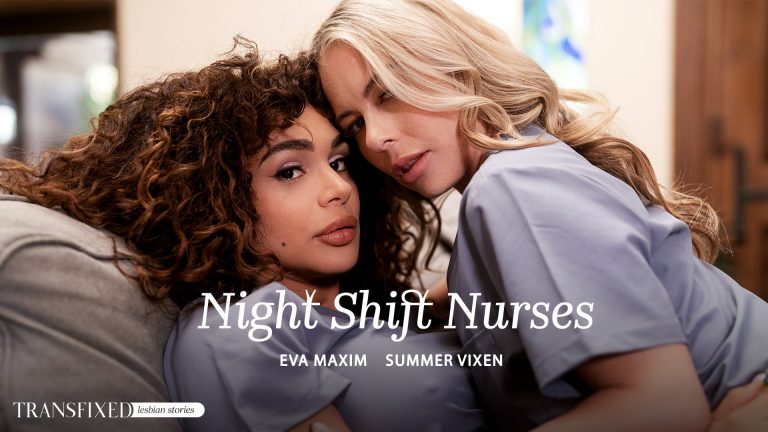 Transfixed Eva Maxim, Summer Vixen – Night Shift Nurses