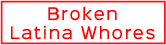 BrokenLatinaWhores Updates 