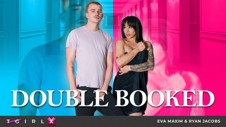 TGirlsXXX Eva Maxim, Ryan Jacobs – Double Booked