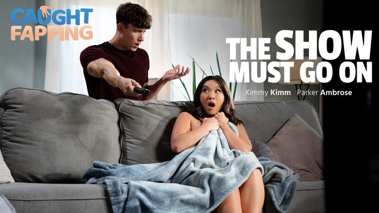 CaughtFapping Kimmy Kimm, Parker Ambrose – The Show Must Go On