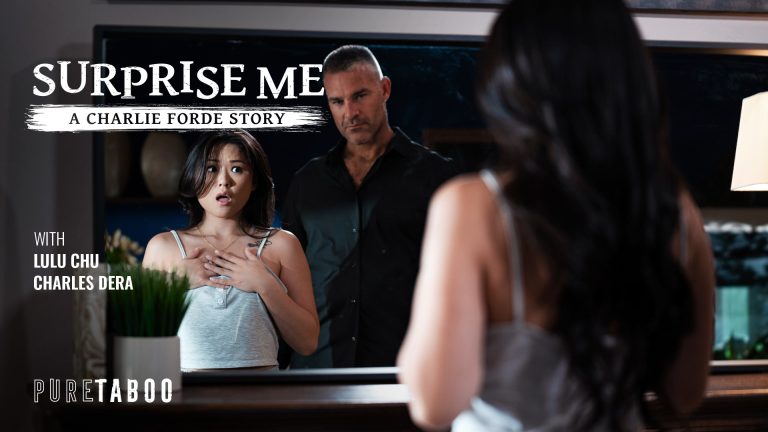 PureTaboo Charles Dera, Lulu Chu – Surprise Me: A Charlie Forde Story